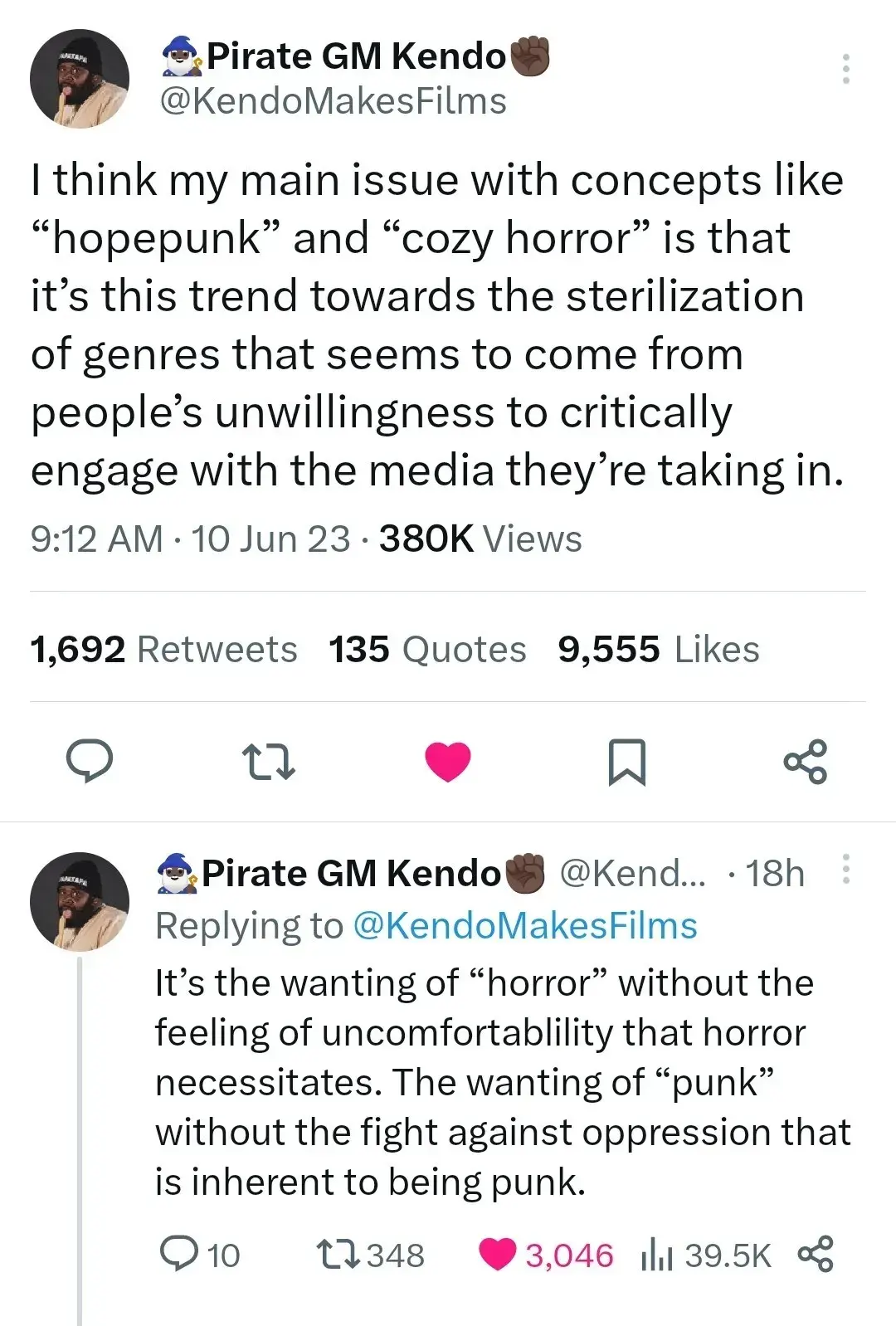 Tweet thread with: I think my main issue with concepts like
"hopepunk" and "cozy horror" is that it's this trend towards the sterilization of genres that seems to come from people's unwillingness to critically engage with the media they're taking in." and "It's the wanting of "horror" without the feeling of uncomfortablility that horror necessitates. The wanting of "punk" without the fight against oppression that is inherent to being punk.